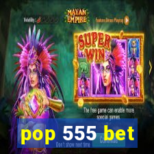 pop 555 bet